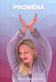 Rožumberská Pavla: Proměna - Z hodné holky ženou bohyní