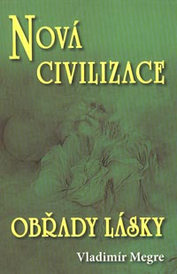 ANTIK1: Megre Vladimír: Nová civilizace II. - Obřady lásky (Anastasia 8/2)