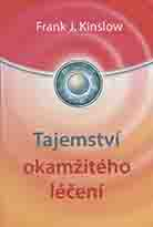 Kinslow Frank J.: Tajemství okamžitého léčení