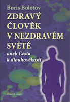Bolotov Boris: Zdravý člověk v nezdravém světě