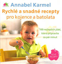 Karmel Annabel: Rychlé a snadné recepty pro kojence a batolata