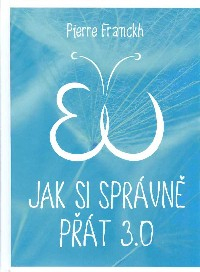 Franckh Pierre: Jak si správně přát 3.0