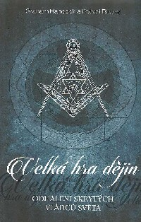 Hancock Graham: Velká hra dějin - Odhalení skrytých vládců světa