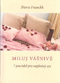 Franckh Pierre: Miluj vášnivě - 7 pravidel pro naplněný sex