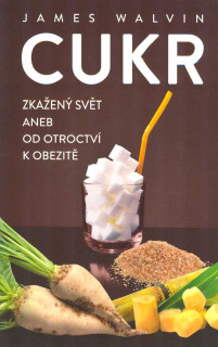 ANTIK: Walvin James: Cukr - zkažený svět aneb od otroctví k obezitě