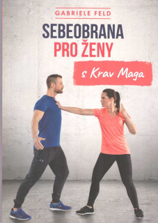 Feld Gabriele: Sebeobrana pro ženy s Krav Maga