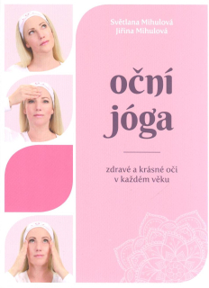 Mihulová Světlana: Oční jóga - zdravé a krásné oči v každém věku
