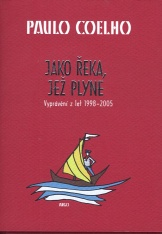 Coelho Paulo: Jako řeka, jež plyne (vyprávění z let 1998-2005)