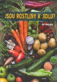 Hotzký Jiří: Jsou rostliny k jídlu?