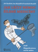 Hnízdil Jan: Jak léčit nemoc šílené medicíny