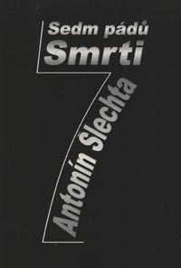 Šlechta Antonín: Sedm pádů Smrti