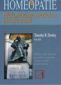 Dooley Timothy R.:: Homeopatie - Překonáváme medicínu ploché země