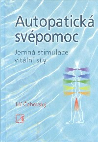 Čehovský Jiří: Autopatická svépomoc -Jemná stimulace vitální síly