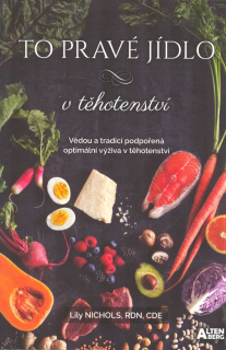 Nichols Lily: To pravé jídlo v těhotenství