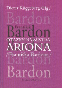 Ruggeberg Dieter: Otázky na mistra Ariona /Františka Bardona/