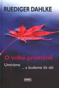 Dahlke Ruediger: O velké proměně - Umíráme ... a budeme žít dál