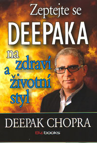 Chopra Deepak: Zeptejte se DEEPAKA na zdraví a životní styl