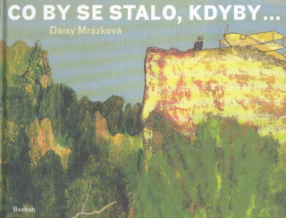 Mrázková Daisy: Co by se stalo, kdyby ...