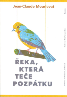 Mourlevat JeanClaude: Řeka, která teče pozpátku