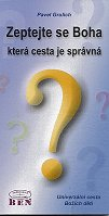 Grulich Pavel: Zeptejte se Boha která cesta je správná
