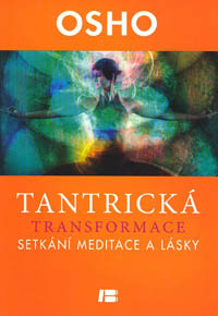 ANTIK2: Osho: Tantrická transformace - setkání meditace a lásky