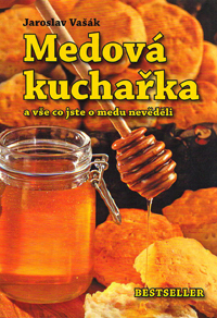 Vašák Jaroslav: Medová kuchařka a vše co jste o medu nevěděli