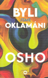 Osho: Byli jsme oklamáni