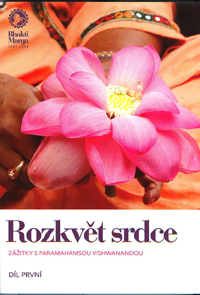 Vishwananda Paramaham.: Rozkvět srdce -zážitky s Paramahamsou Vishwanandou