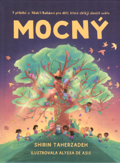 Taherzadeh Shirin: Mocný (7 příběhů o Abdu'l-Baháovi pro děti)