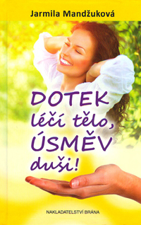 Mandžuková Jarmila: Dotek léčí tělo, úsměv duši
