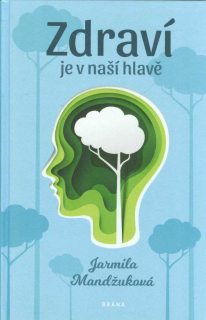 Mandžuková Jarmila: Zdraví je v naší hlavě