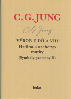 Jung C. G.: Výbor z díla VIII. - Hrdina a archetyp matky