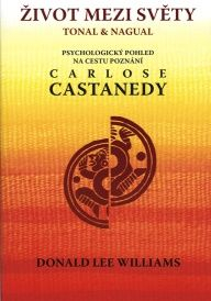 Williams Donald Lee: Život mezi světy Tonal & Nagual