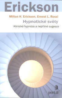 Erickson Milton H.: Hypnotické světy - Klin. hypnóza a nepřímé sugesce