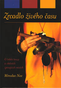 Noe Miroslav: Zrcadlo živého času