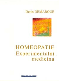Demarque Denis: Homeopatie - Experimentální medicína