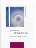 Stránská Bára:: Otevírám oči - Příběh naděje z dětské onkologie