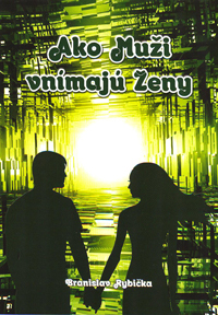 Rybička Branislav: Ako Muži vnímajú Ženy (slovensky)