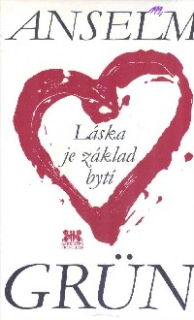 Grun Anselm: Láska je základ bytí