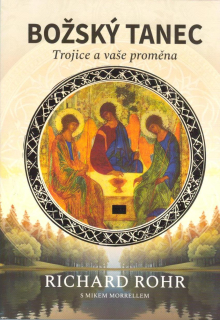 Rohr Richard: Božský tanec - Trojice a vaše proměna