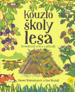 Walmsleyová Naomi: Kouzlo školy lesa - Dovednosti a hry v přírodě