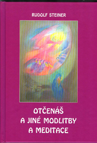 Steiner Rudolf: Otčenáš a jiné modlitby a meditace