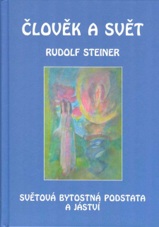 Steiner Rudolf: Člověk a svět - Světová bytostná podstata a jáství