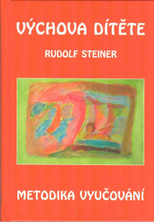 Steiner Rudolf: Výchova dítěte - metodika vyučování
