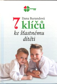 Burandová Dana: 7 klíčů ke šťastnému dítěti