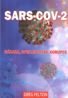 Felton Greg: SARS-COV-2 - Nákaza, spiklenectví, korupce