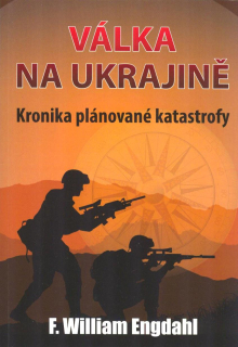 Engdahl William F.: Válka na Ukrajině - Kronika plánované katastrofy