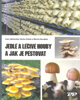 Jablonský Ivan: Jedlé a léčivé houby a jak je pěstovat