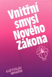 Minařík Květoslav: Vnitřní smysl nového zákona