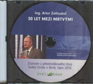 Zatloukal Artur Ing.: 30 let mezi mrtvými - přednášky říjen 2010 (CD)